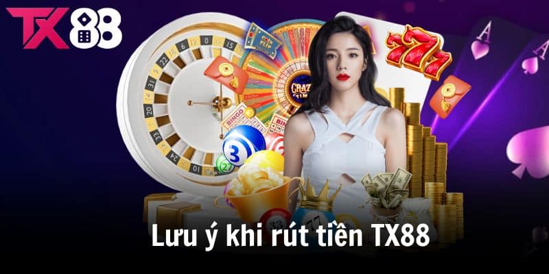 Một số lưu ý quan trọng khi rút tiền TX88 cho các hội viên
