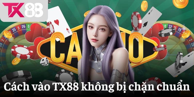 Cách vào TX88 không bị chặn chuẩn nhất