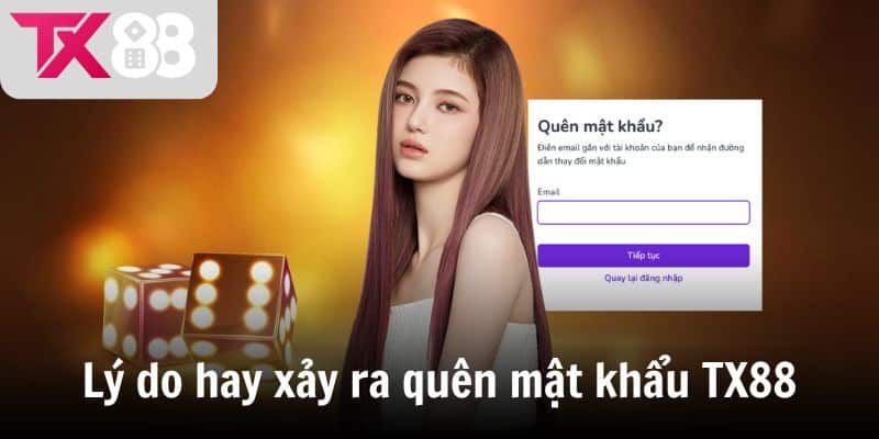 Lý do hay xảy ra quên mật khẩu TX88